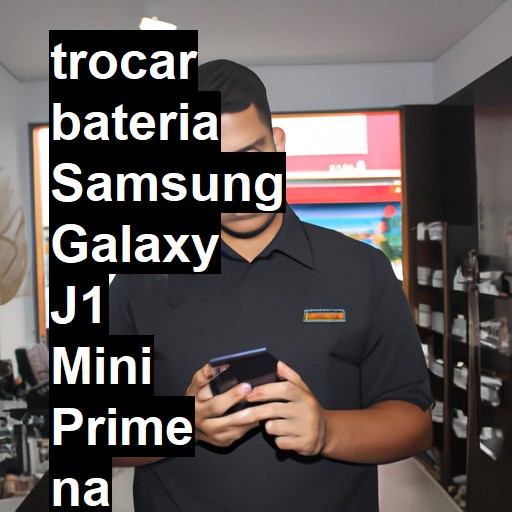 TROCAR BATERIA SAMSUNG GALAXY J1 MINI PRIME | Veja o preço