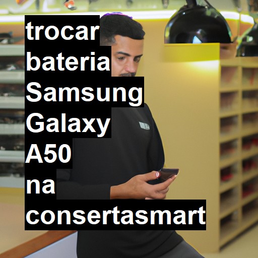 TROCAR BATERIA SAMSUNG GALAXY A50 | Veja o preço