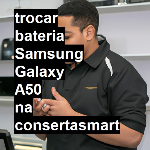 TROCAR BATERIA SAMSUNG GALAXY A50 | Veja o preço