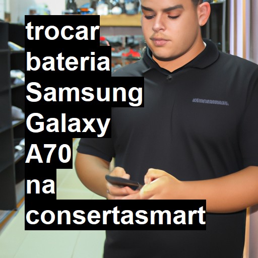 TROCAR BATERIA SAMSUNG GALAXY A70 | Veja o preço