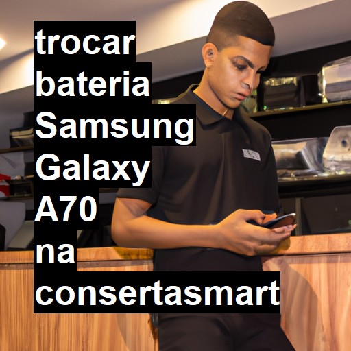 TROCAR BATERIA SAMSUNG GALAXY A70 | Veja o preço