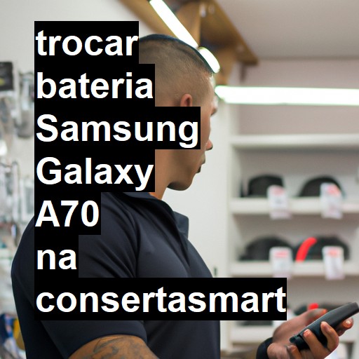 TROCAR BATERIA SAMSUNG GALAXY A70 | Veja o preço