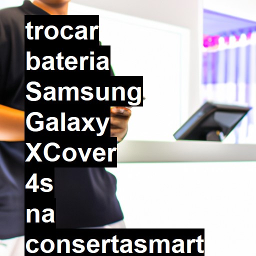 TROCAR BATERIA SAMSUNG GALAXY XCOVER 4S | Veja o preço