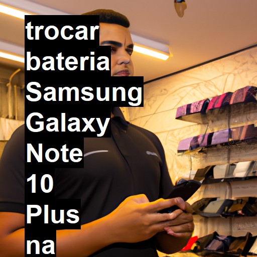 TROCAR BATERIA SAMSUNG GALAXY NOTE 10 PLUS | Veja o preço