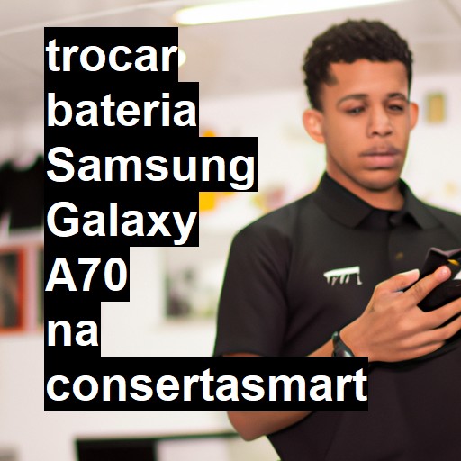 TROCAR BATERIA SAMSUNG GALAXY A70 | Veja o preço