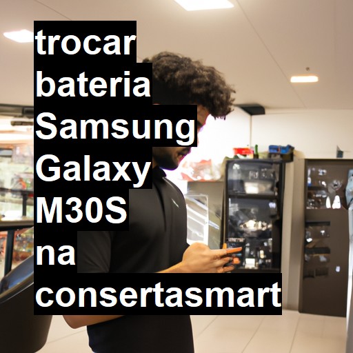 TROCAR BATERIA SAMSUNG GALAXY M30S | Veja o preço