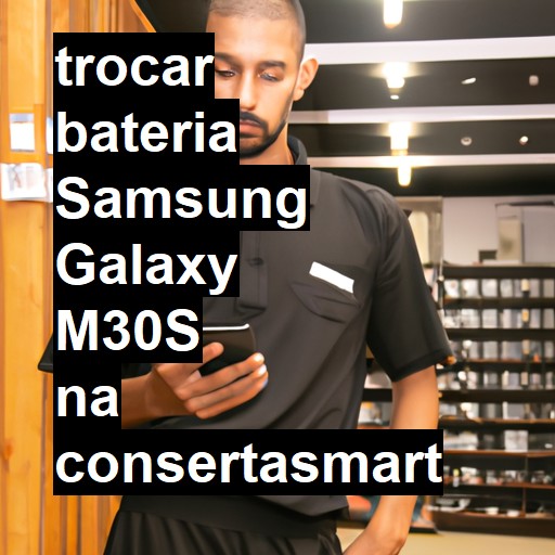 TROCAR BATERIA SAMSUNG GALAXY M30S | Veja o preço