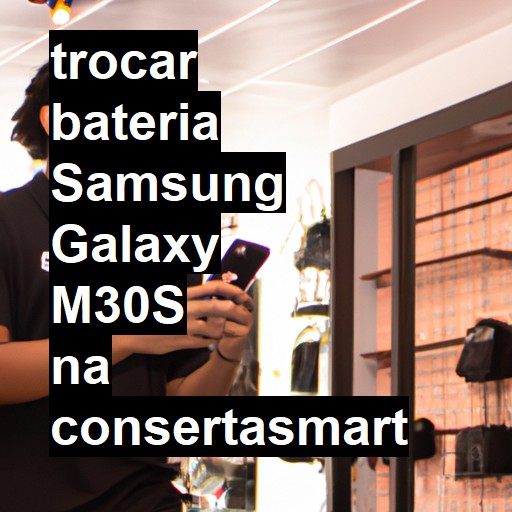 TROCAR BATERIA SAMSUNG GALAXY M30S | Veja o preço