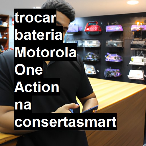 TROCAR BATERIA MOTOROLA ONE ACTION | Veja o preço