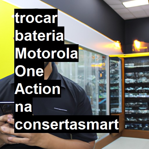 TROCAR BATERIA MOTOROLA ONE ACTION | Veja o preço