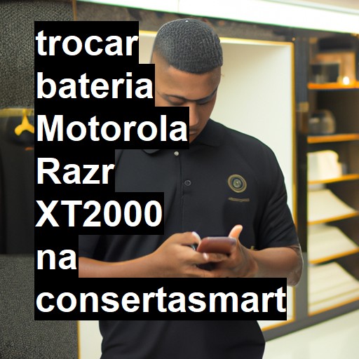 TROCAR BATERIA MOTOROLA RAZR XT2000 | Veja o preço