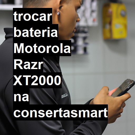 TROCAR BATERIA MOTOROLA RAZR XT2000 | Veja o preço