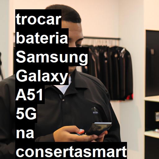 TROCAR BATERIA SAMSUNG GALAXY A51 5G | Veja o preço