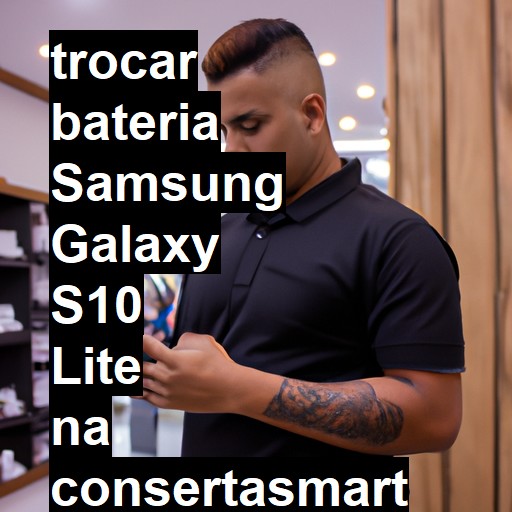 TROCAR BATERIA SAMSUNG GALAXY S10 LITE | Veja o preço