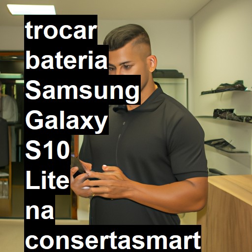 TROCAR BATERIA SAMSUNG GALAXY S10 LITE | Veja o preço