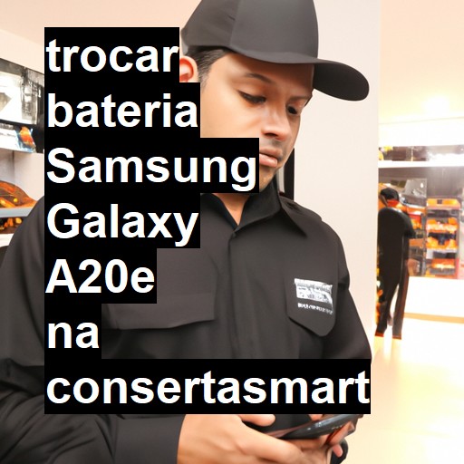 TROCAR BATERIA SAMSUNG GALAXY A20E | Veja o preço