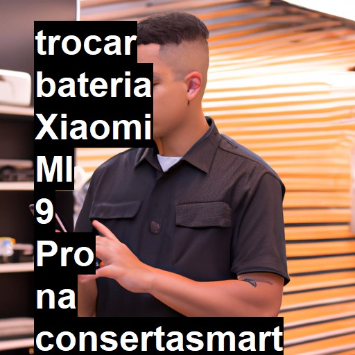 TROCAR BATERIA XIAOMI MI 9 PRO | Veja o preço