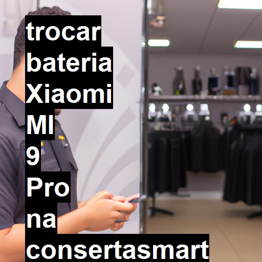 TROCAR BATERIA XIAOMI MI 9 PRO | Veja o preço