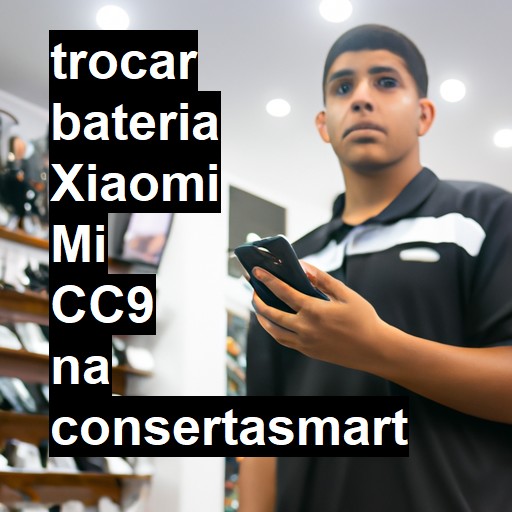 TROCAR BATERIA XIAOMI MI CC9 | Veja o preço