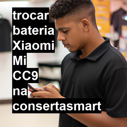 TROCAR BATERIA XIAOMI MI CC9 | Veja o preço