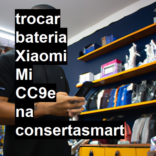 TROCAR BATERIA XIAOMI MI CC9E | Veja o preço