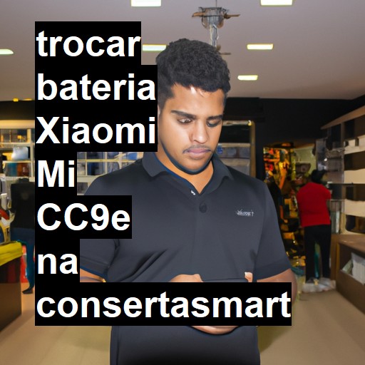 TROCAR BATERIA XIAOMI MI CC9E | Veja o preço