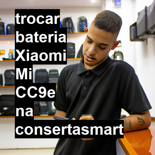 TROCAR BATERIA XIAOMI MI CC9E | Veja o preço