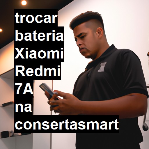 TROCAR BATERIA XIAOMI REDMI 7A | Veja o preço