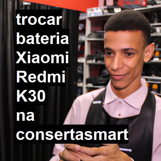 TROCAR BATERIA XIAOMI REDMI K30 | Veja o preço