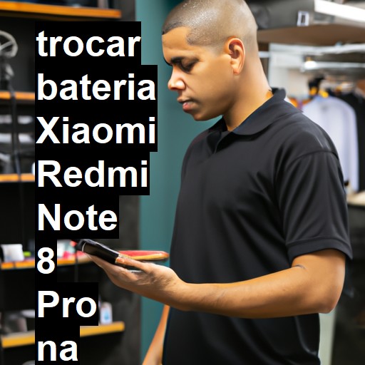 TROCAR BATERIA XIAOMI REDMI NOTE 8 PRO | Veja o preço