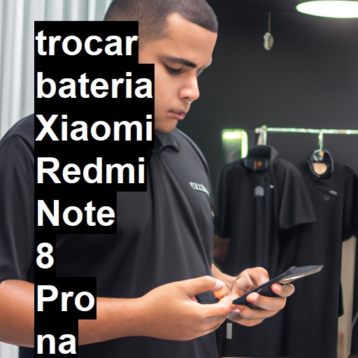 TROCAR BATERIA XIAOMI REDMI NOTE 8 PRO | Veja o preço