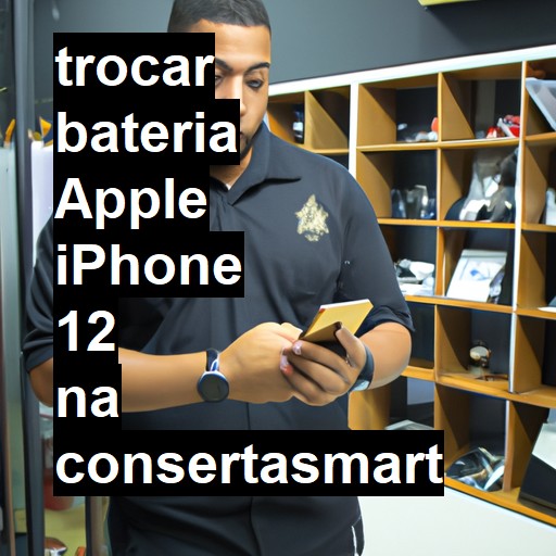 TROCAR BATERIA APPLE IPHONE 12 | Veja o preço