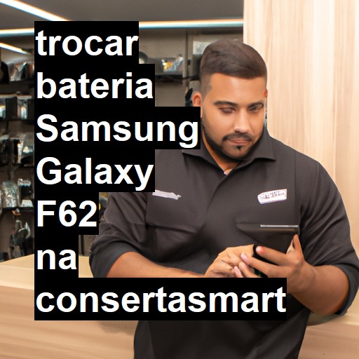 TROCAR BATERIA SAMSUNG GALAXY F62 | Veja o preço