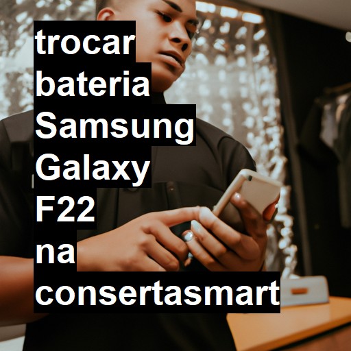 TROCAR BATERIA SAMSUNG GALAXY F22 | Veja o preço