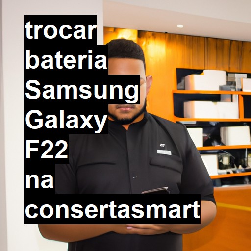 TROCAR BATERIA SAMSUNG GALAXY F22 | Veja o preço