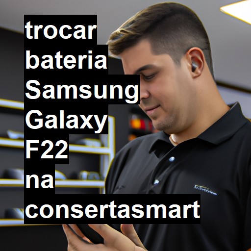 TROCAR BATERIA SAMSUNG GALAXY F22 | Veja o preço