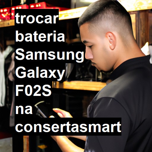 TROCAR BATERIA SAMSUNG GALAXY F02S | Veja o preço