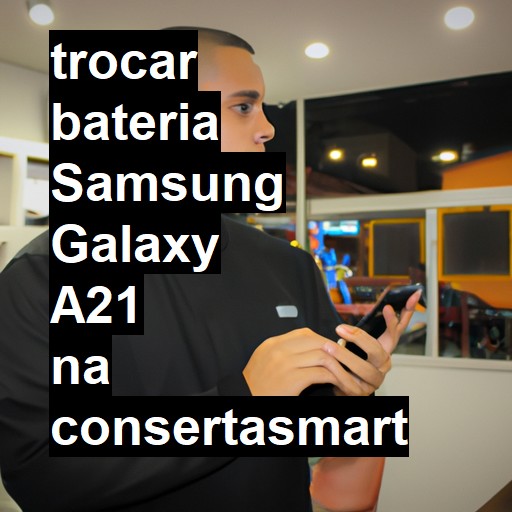 TROCAR BATERIA SAMSUNG GALAXY A21 | Veja o preço