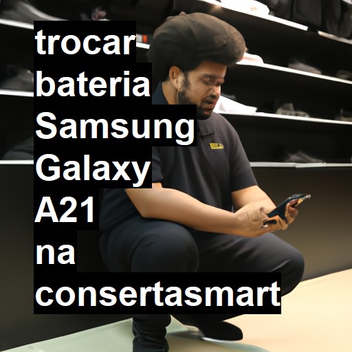 TROCAR BATERIA SAMSUNG GALAXY A21 | Veja o preço