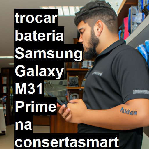 TROCAR BATERIA SAMSUNG GALAXY M31 PRIME | Veja o preço