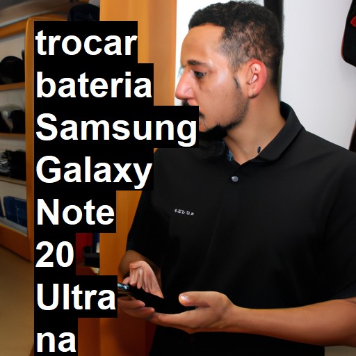 TROCAR BATERIA SAMSUNG GALAXY NOTE 20 ULTRA | Veja o preço