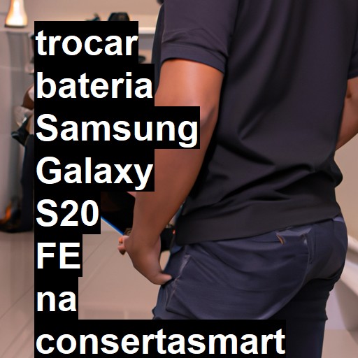 TROCAR BATERIA SAMSUNG GALAXY S20 FE | Veja o preço