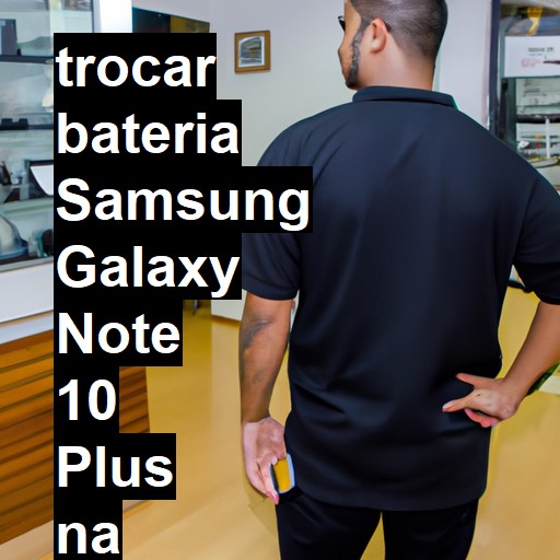 TROCAR BATERIA SAMSUNG GALAXY NOTE 10 PLUS | Veja o preço