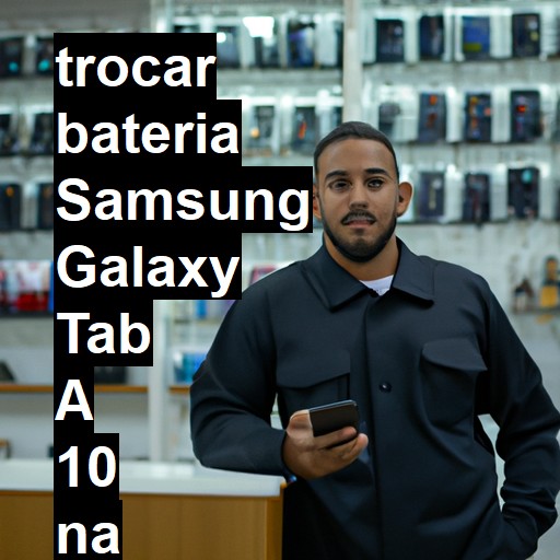 TROCAR BATERIA SAMSUNG GALAXY TAB A 10 | Veja o preço