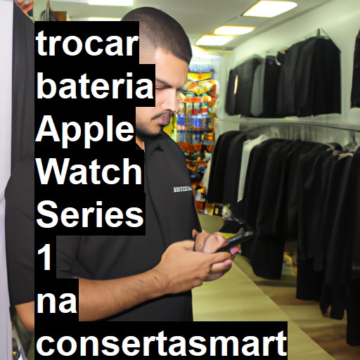 TROCAR BATERIA APPLE WATCH SERIES 1 | Veja o preço