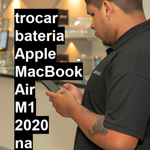 TROCAR BATERIA APPLE MACBOOK AIR M1 2020 | Veja o preço