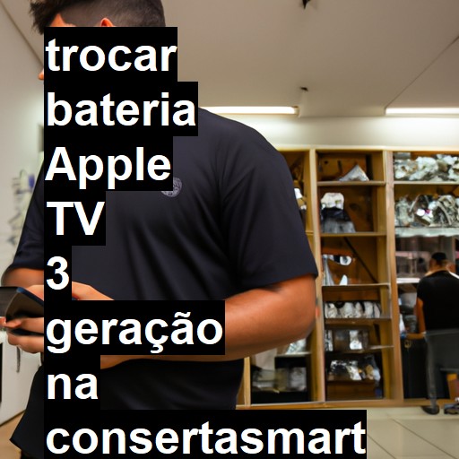 TROCAR BATERIA APPLE TV 3 GERAÇÃO | Veja o preço