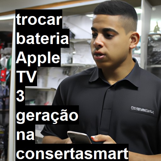 TROCAR BATERIA APPLE TV 3 GERAÇÃO | Veja o preço