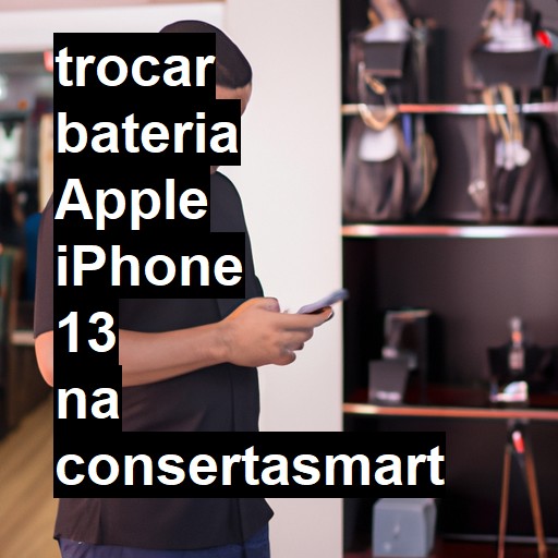 TROCAR BATERIA APPLE IPHONE 13 | Veja o preço