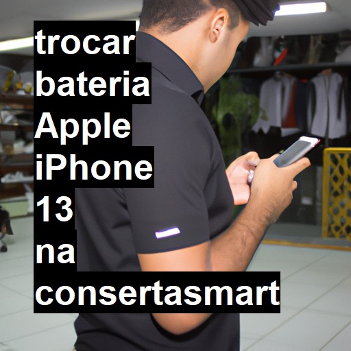 TROCAR BATERIA APPLE IPHONE 13 | Veja o preço